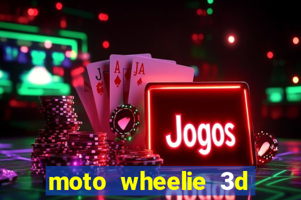 moto wheelie 3d dinheiro infinito 2024